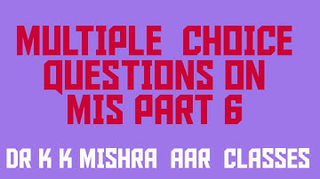 MULTIPLE CHOICE QUESTIONS (MCQ) ON MANAGEMENT INFORMATION SYSTEM (MIS) PART 6
