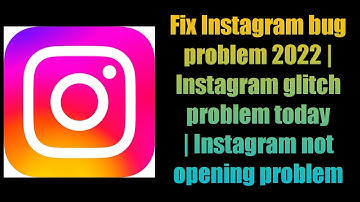 Fix Instagram bug problem 2022 | Instagram glitch problem today | Instagram not opening problem