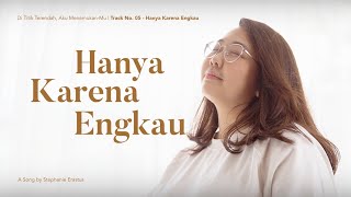 HANYA KARENA ENGKAU - STEPHANIE ERASTUS