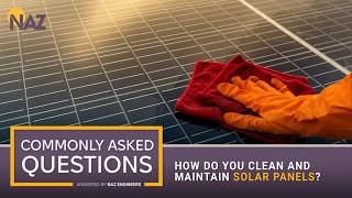 How to Clean and Maintain Your Solar Panels | Commonly Asked Questions