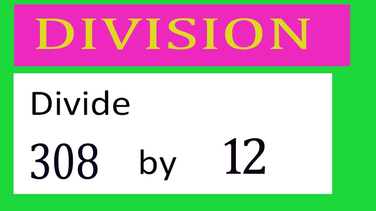 divide-308-by-12-divide-completely-youtube