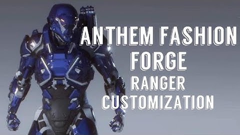 Anthem Fashion Forge Ep 2 // Ranger Customization
