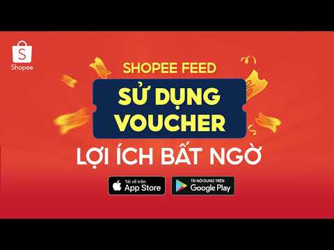 Video SHOPEE FEED - SỬ DỤNG VOUCHER - LỢI ÍCH BẤT NGỜ - youtube