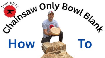 How to Make a Bowl Blank with Just a Chainsaw