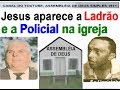 JESUS APARECE NA ASSEMBLÉIA DE DEUS EM 1970/86 LADRÃO E POLICIAL VÊ JESUS NA IGREJA E SE CONVERTEM