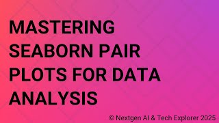 Mastering Seaborn Pair Plots for Data Analysis