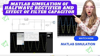 Halfwave rectifier| MATLAB Simulation of halfwave rectifier and effect of filter capacitor