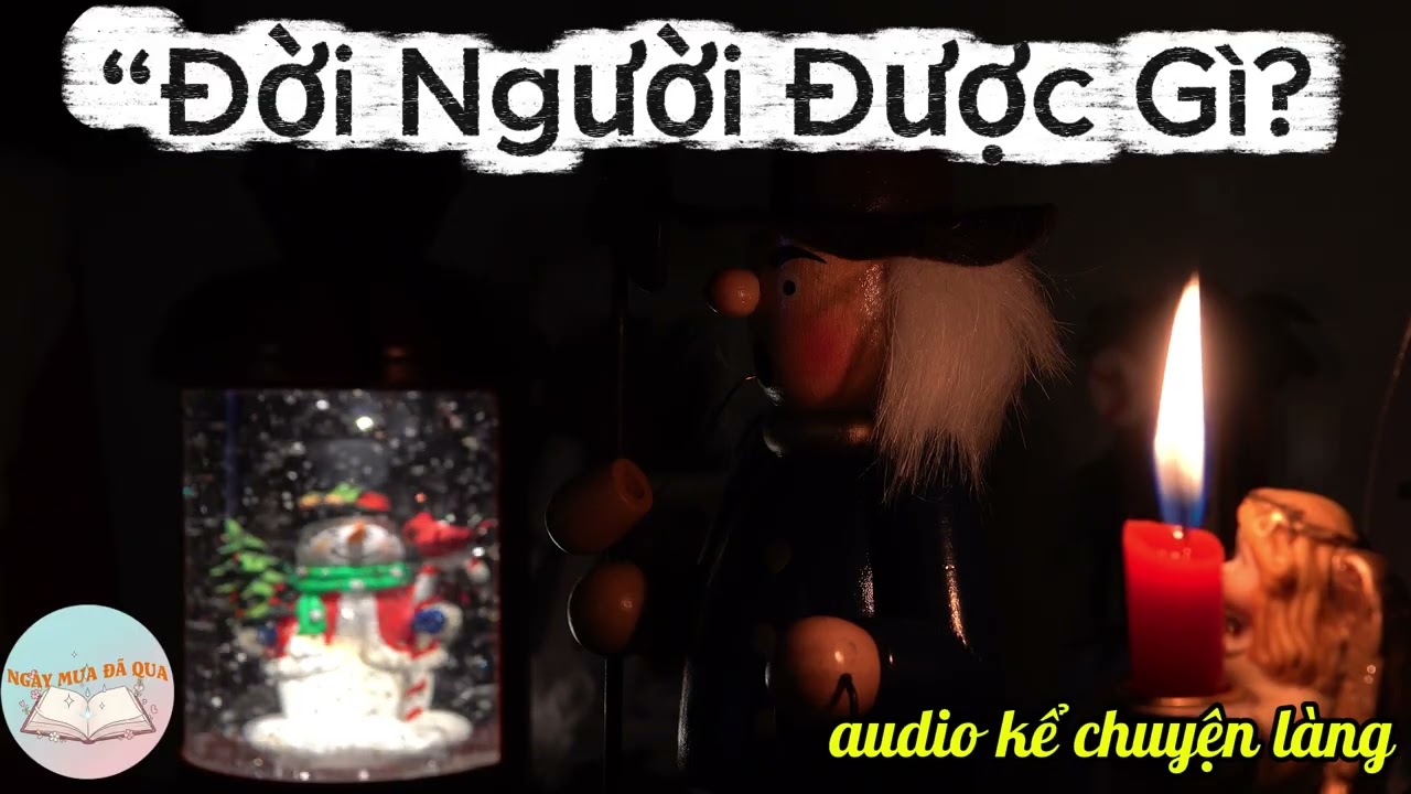 Audio truyện đêm khuya, nghe là ngủ l P1:ĐỜI NGƯỜI ĐƯỢC GÌ?