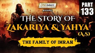 The Family Of Imran | The Story Of Zakariya and Yahya | PART 133