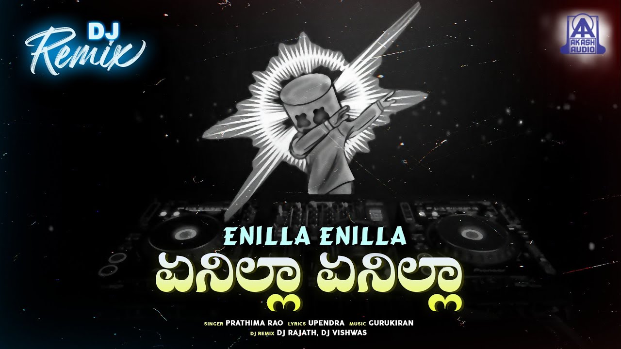 Enilla Enilla Dj Remix  Upendra  Prathima Rao  Gurukiran  Dj Rajath Dj Vishwas  Akash Audio