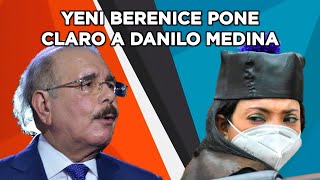 YENI BERENICE PONE CLARO A DANILO MEDINA