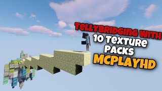 Telly bridging with 10 Different Texture Packs!