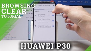 How to Delete Browser Data in HUAWEI P30 - Clear Browser Data