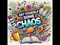🎵 Get Yourself Some Chaos 🎵