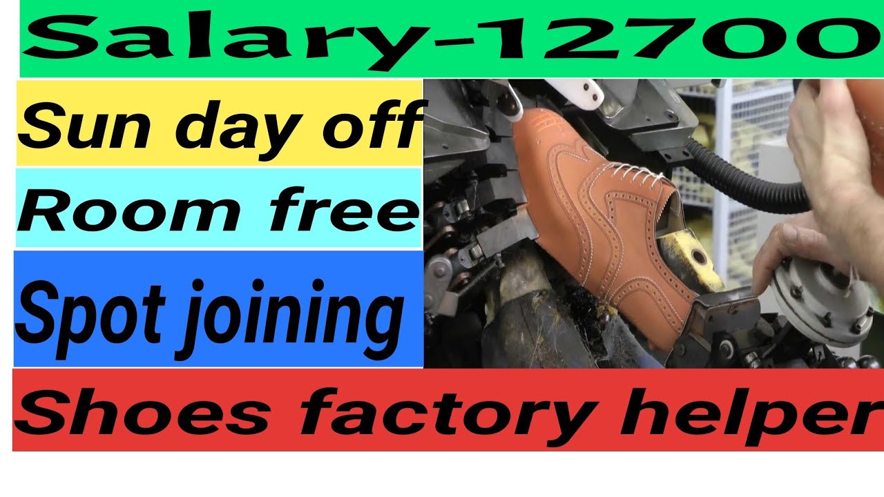 kolkata shoes factory helper job    Salary-12700.sun day off.Room free