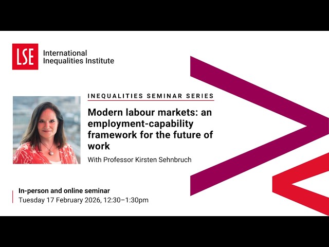 Modern labour markets: an employment-capability framework for the future of work | LSE III Event