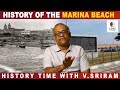 History of the Marina Beach | History Times with Historian V Sriram