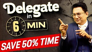 Learn delegation now in 6 minutes & Save  50% Time | Dr Ujjwal Patni #delegation