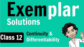 Exemplar Solutions of Continuity and Differentiability | Class 12 Maths