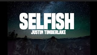 Justin Timberlake - Selfish (lyrics)