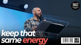 Keep That Same Energy | Relationship Expert | The Block Church | Joey Furjanic