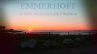 Emmerhoff &amp; The Melancholy Babies - This Summers&#39; Done