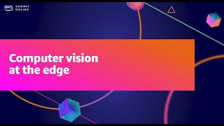AWS Summit ANZ 2021 - Computer vision at the edge screenshot 1