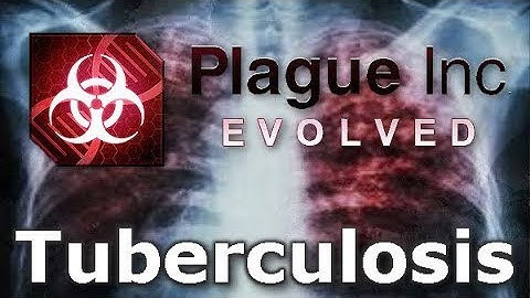 Plague Inc: Custom Scenarios - Tuberculosis