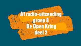 A1 radio uitzending groep 8 De Open Kring deel 2