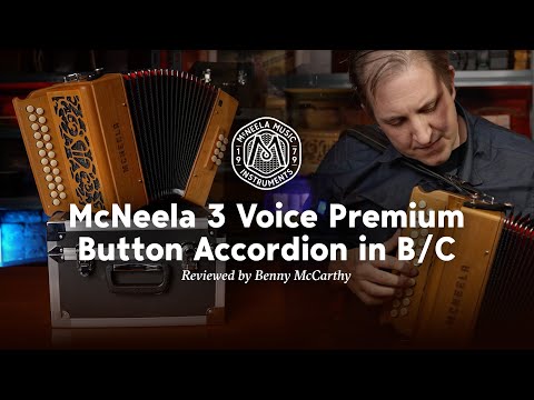 Benny McCarthy reviews the McNeela 3 Voice Premium Button Accordion in key of B/C