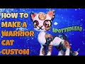 HOW TO MAKE A WARRIOR CATS CUSTOM FROM START TO FINISH!