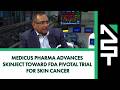 Medicus Pharma Advances Skinject Toward FDA Pivotal Trial for Skin Cancer