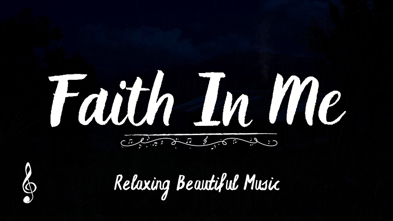 Faith In Me Relaxing Piano Music And Rain Sound For Sleep Dimmed