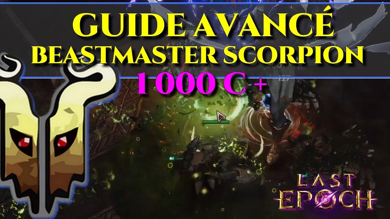 [Last Epoch] Guide avancé pour le build Beastmaster Scorpion 1.1. 1000 ...