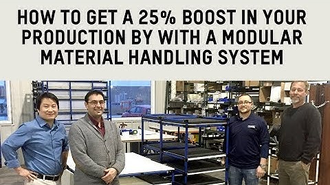 How to Get a 25% Boost in Your Production by With a Modular Material Handling System