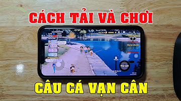 Cách tải câu cá vạn cân trên iphone