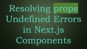 Resolving props Undefined Errors in Next.js Components