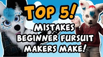 Top 5 Mistakes beginner fursuit makers make!
