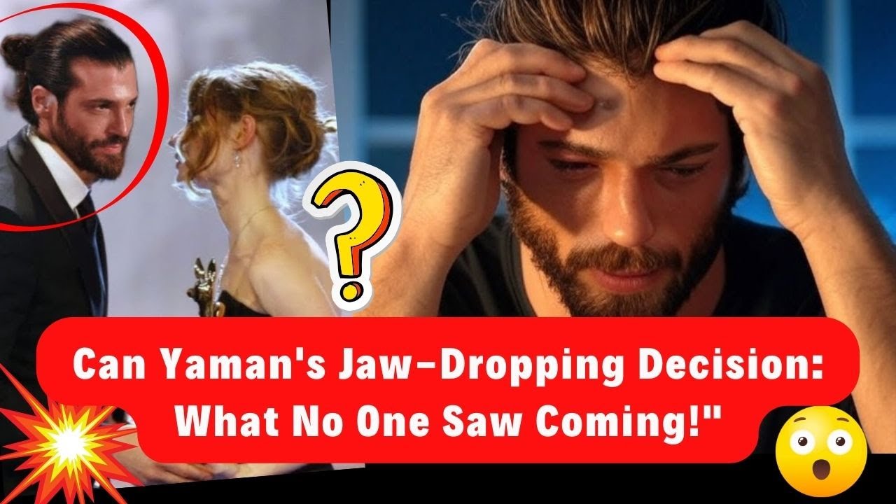 Can Yaman's JawDropping Decision What No One Saw Coming!" YouTube