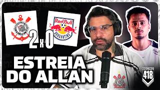 PRIMEIROS 3 PONTOS E ESTRÉIA DO ALLAN - CORINTHIANS 2X0 REDBULL BRAGANTINO