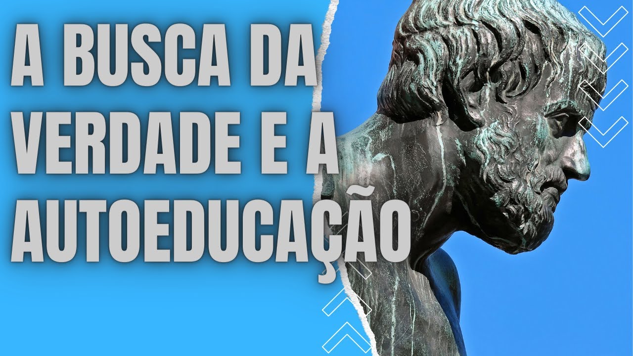 A busca pela verdade, como se tornar um filósofo,  auto educação.