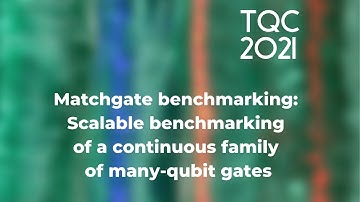 Matchgate benchmarking: Scalable benchmarking of a continuous family of many-qubit gates - TQC 2021