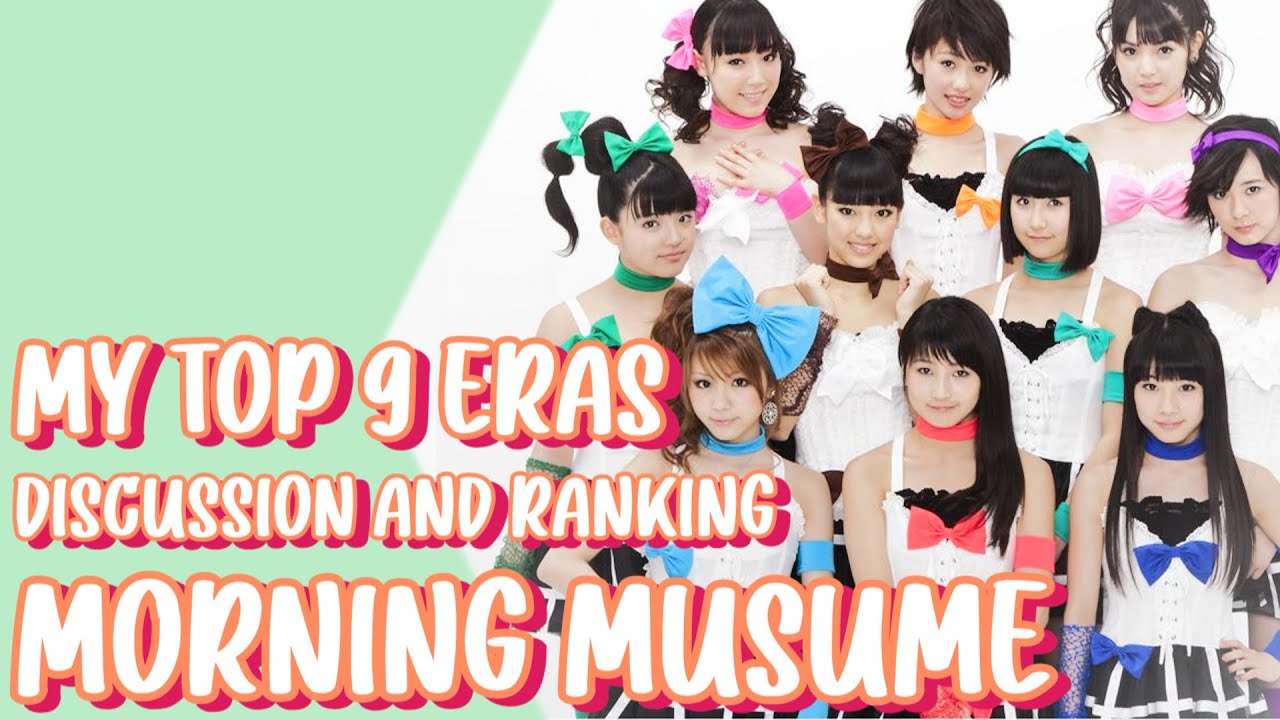 My Top 9 Morning Musume Eras