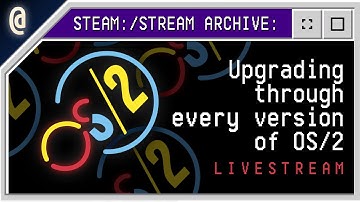 STREAM ARCHIVE: Upgrading Through Every Version of OS/2