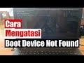 CARA MENGATASI BOOT DEVICE NOT FOUND