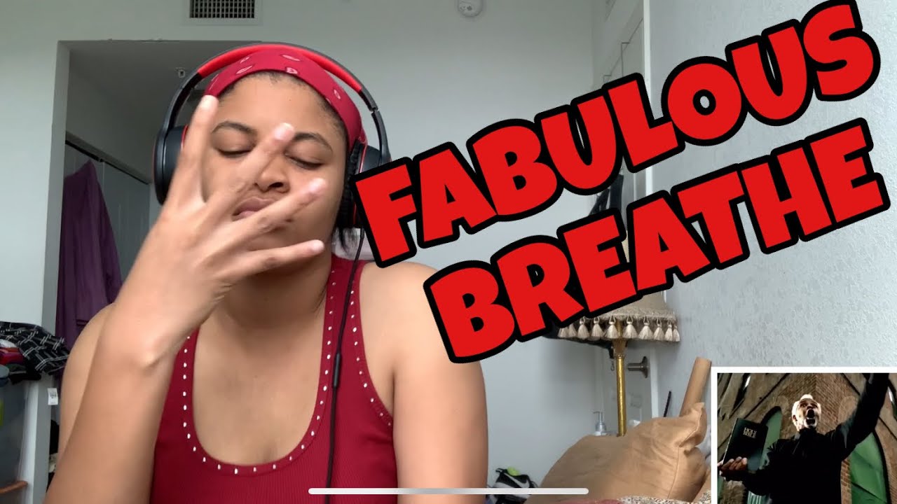 FABULOUS “ BREATHE “ REACTION