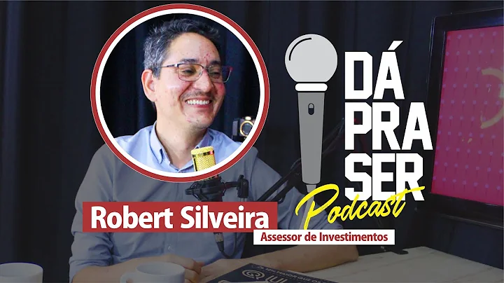 Robert Silveira: Assessor de Investimentos - D Pra...