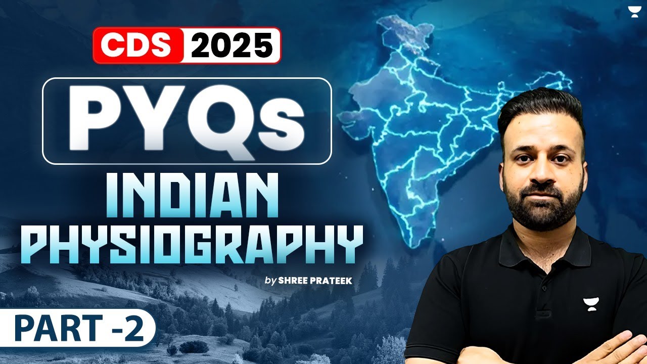 CDS 1 2025 | CDS INDIAN PHYSIOGRAPHY PYQs | PART 2 | By Shree Prateek ...