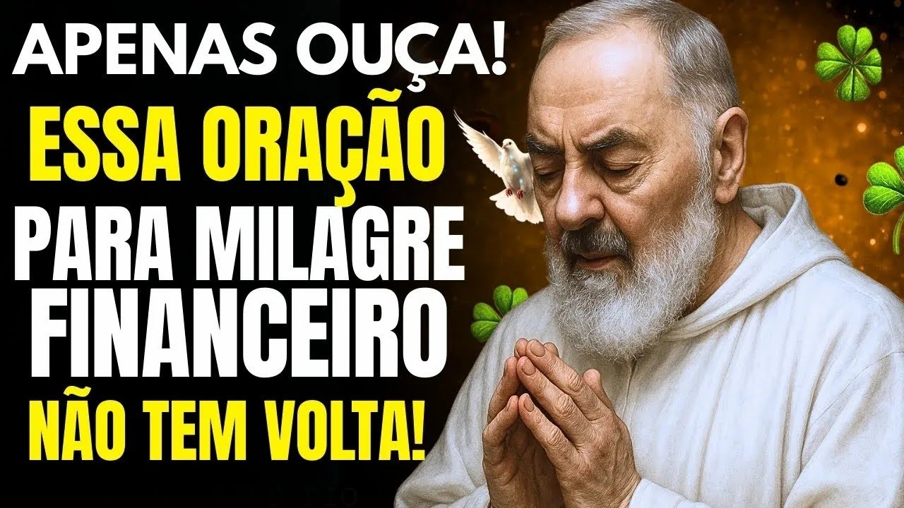 PADRE PIO AVISOU   SE VOCÊ CRER NESTA ORAÇÃO, SEU MILAGRE FINANCEIRO VAI CHEGAR!