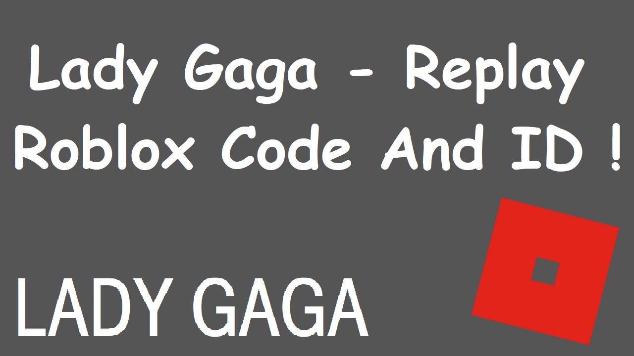 Lady Gaga Replay Roblox Code And Id Replay Roblox Code And Id Youtube - judas lady gaga roblox id